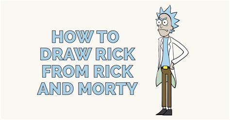Above the eyes, draw a set of parallel u shaped lines. How to Draw Rick from Rick and Morty (With images ...