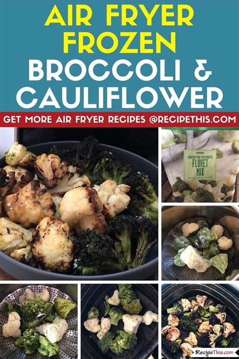 Transfer the mixture to your air fryer basket. Air Fryer Frozen Broccoli And Cauliflower | Recipe | Food ...