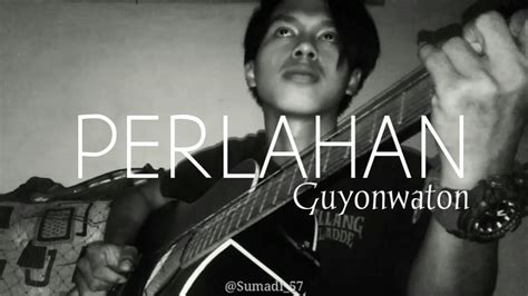 Maybe you would like to learn more about one of these? Guyon waton - Perlahan ||(Cover) - YouTube