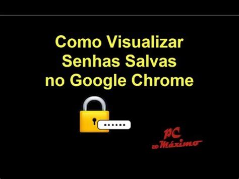 Se você tem seu site. Visualizar Senhas Salvas no Google Chrome - YouTube