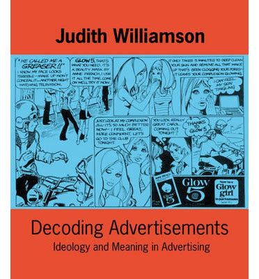 Judith williamson makes several interesting points regarding differentiation in advertising. Decoding Advertisements : Judith Williamson : 9780714526157
