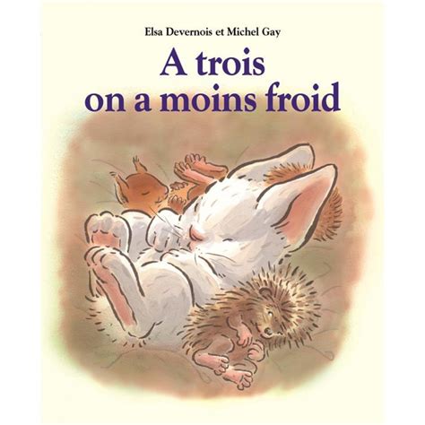 Maybe you would like to learn more about one of these? À trois, on a moins froid - Histoires - Livres 4-7 ans ...