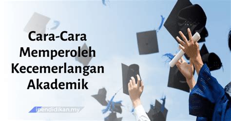 Please fill this form, we will try to respond as soon as possible. Cara-Cara Memperoleh Kecemerlangan Akademik