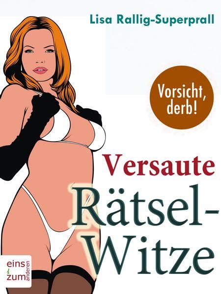We did not find results for: Versaute Rätsel-Witze - Derbe Scherzfragen, schmutzige ...