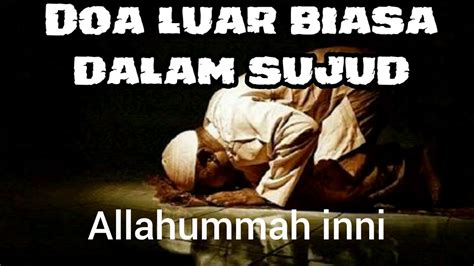 Doa setelah sholat tahajud dan witir latin dan artinya ini dibaca dalam rangka bermunajat kepada atas segala permohonan. Doa Dalam Sujud....luar biasa manfaatnya - YouTube