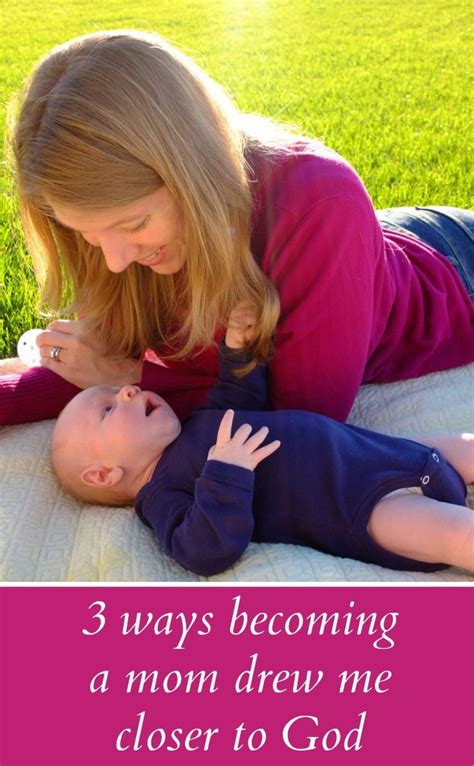 Our intelligence increases our minds become purer, and we learn what life is truly about. 3 Ways Becoming a Mom Has Drawn Me Closer to God - Pick ...