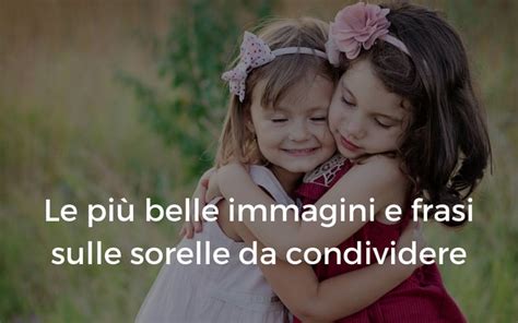 Le più belle immagini e frasi sulle sorelle da condividere