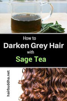 Darken your hair without hair dye. How to Use Sage Tea to Darken Grey Hair + 10 Amazing ...