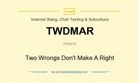 Two wrongs don't make a right. What does TWDMAR mean? - Definition of TWDMAR - TWDMAR ...