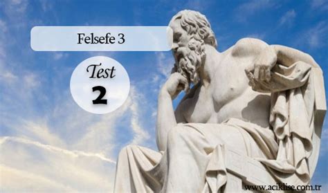 Oturum sınav soru ve cevapları i̇ndi̇r. Felsefe 3 - Test 2 | Açık Öğretim Lisesi