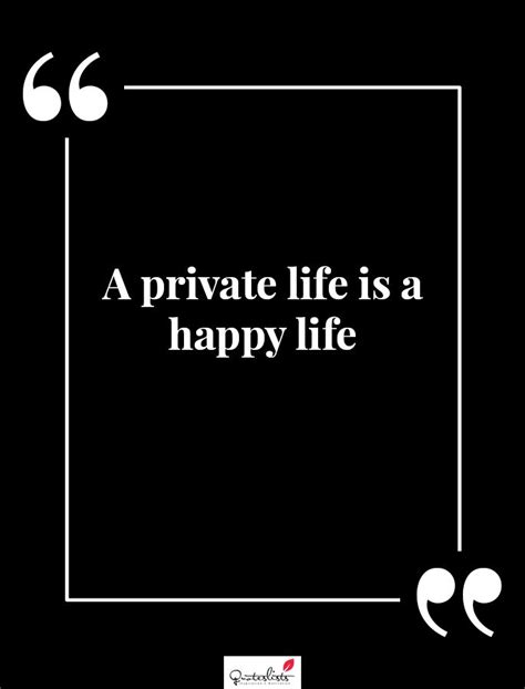 Motivation Quote : A private life is a happy life | Private life quotes ...