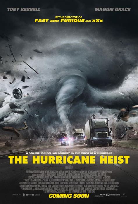 The storm of the century… the heist of a lifetime. The Hurricane Heist Maggie Grace/Toby Kebbell Rob Cohen