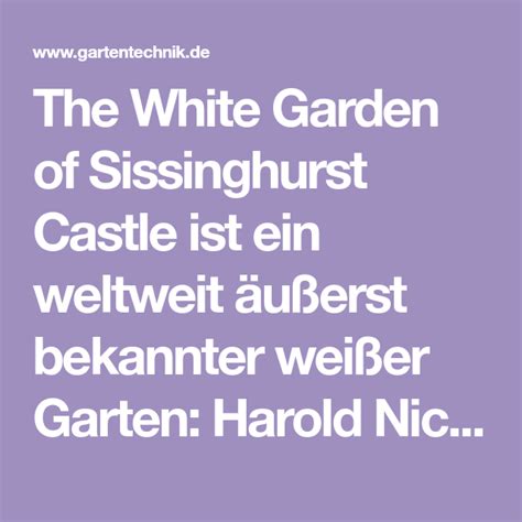 Sie hat sinssinghurst zu einem muss aller gemacht, die englische gartenkunst lieben. The White Garden of Sissinghurst Castle ist ein weltweit ...