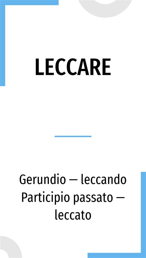 The verb leccare in Italian: conjugation in all tenses and translation