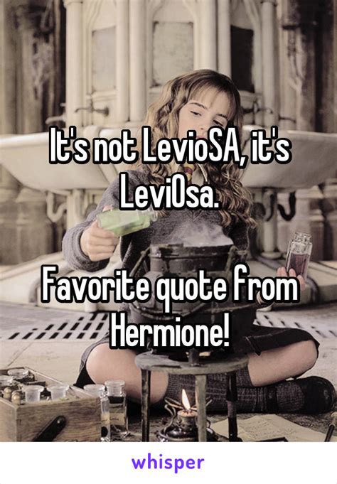 Don't ask me when i first mastered the obvious. Hermione Leviosa Quote - Quotes Words