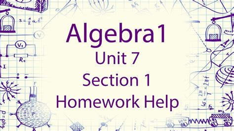 When you use the service of our algebra experts, you will get more than just a completed assignment. Algebra 1 Unit 7 - Section 1 Homework Help - YouTube