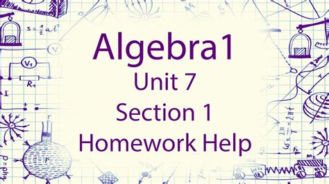 Normally i am good at logarithms but somehow i am so i thought of coming online to find help. Algebra 1 Unit 7 - Section 1 Homework Help - YouTube