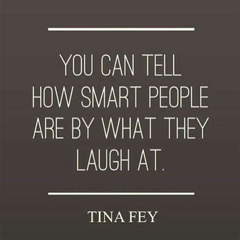 We hope you find these encouraging. You can tell how smart people are by what they laugh at. | Words quotes, Inspirational words ...