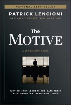 In keeping with the parable style, patrick lencioni begins by telling the fable of a woman who, as ceo of a struggling silicon valley firm, took building a cohesive team is not complicated, declares lencioni. Book Review: The Motive by Patrick Lencioni - Nonprofit ...