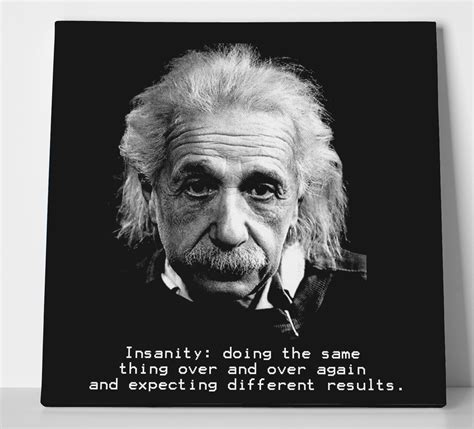 Is it any wonder, therefore, that the quote, the definition of insanity is. Albert Einstein Insanity Quote Box Canvas Print Wall Art ...