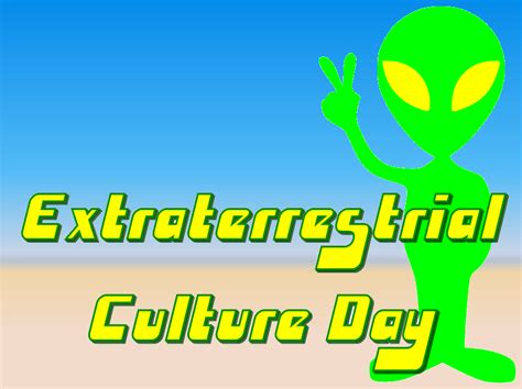 Maybe you would like to learn more about one of these? Celebrate Extraterrestrial Culture - February 9th ...