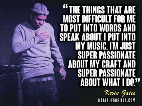 Born 5th february 1986 in south region louisiana, united states, kevin jerome gilyard popularly known as kevin gates is a rapper, singer, and entrepreneur. 57 Kevin Gates Quotes About Music, Success & Life | Wealthy Gorilla
