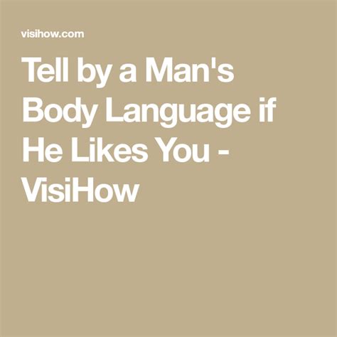 1 watching his body language and behavior. Tell by a Man's Body Language if He Likes You | Body language, Male body, Body