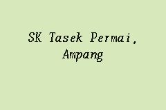 Smk tasek permai,alamat:jalan permai k,, ampang,ppd:ppd hulu langat,status:beroperasi,no telefon:0342961829,no fax:0342961009. SK Tasek Permai, Ampang, Sekolah Kebangsaan in Ampang