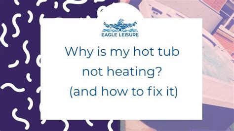 As inventors of whirlpool jets, this company offers unique comfort and safety technologies. 3 reasons why your hot tub is not heating and how to fix them