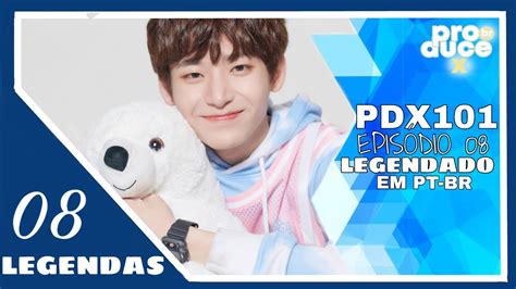PRODUCE X 101 - Episódio 8 (Legendado PT-BR) - YouTube