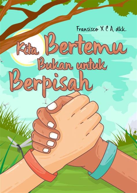 Aku ingin menjadi seseorang yang bisa bersamamu tahunan, bukan kata kata mutiara cinta fiersa besari part 4. Novel Kita Bertemu Bukan untuk Berpisah - Penerbit Deepublish