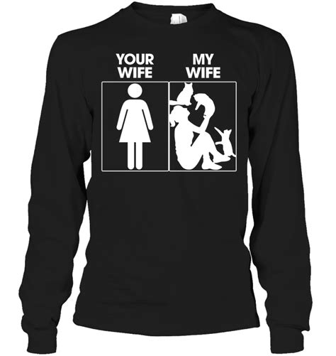 Flowers are one romantic gift for your wife that'll never go out of style. Your Wife My Wife T-Shirt - TeeNavi