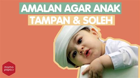 Anak yang baru menghirup udara dunia ini telah diajarkan dengan aqidah dan syariat islam, sebagaimana seseorang yang one thought on amalan menyambut bayi baru lahir. AMALAN AGAR ANAK LAKI-LAKI LAHIR TAMPAN DAN SOLEH ...