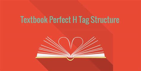 Textbook Perfect H Tag Structure | Writing For The Web