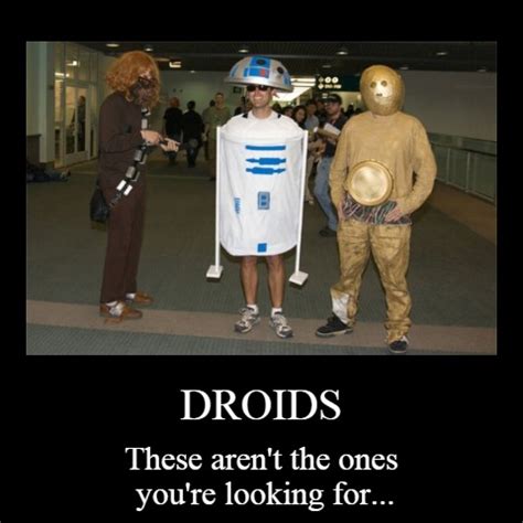These aren't the droids you're looking for.stormtrooper: DROIDS - Imgflip