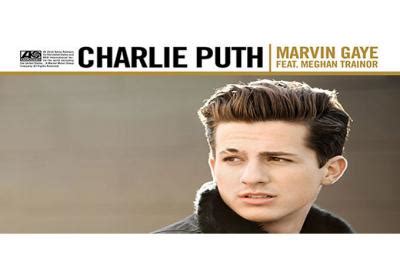 Meghan trainor] and when you leave me all alone i'm like a stray without a home i'm like a dog. Charlie Puth feat. Meghan Trainor: Marvin Gaye | Kiss 92,9