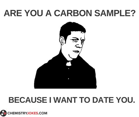 Chem students do it on the table periodically. Are you a carbon sample? | Chemistry Jokes