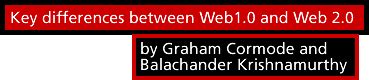 To put it simply here is a break down of some key differences between web 2.0 and 1.0: Key differences between Web 1.0 and Web 2.0 | Cormode ...