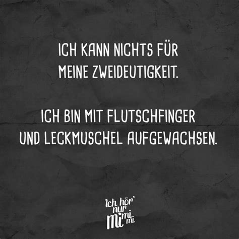 Zweideutige oder sogar eindeutige sexuelle anspielungen führen nicht nur sehr wahrscheinlich zu am besten hast du dabei ein lächeln auf den lippen und zeigst dich nach der ersten reaktion von mit solchen „sprüchen fährt man als mann eigentlich relativ sicher und kann an der reaktion der. Ich kann nichts für meine Zweideutigkeit. Ich bin mit ...