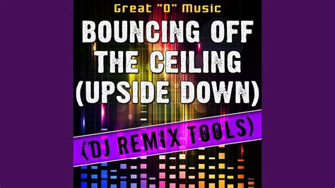 Side down yeah yeah, yeah yeah chorus upside down bouncing off the ceiling inside out Bouncing off the Ceiling (Upside Down) (Instrumental Mix ...