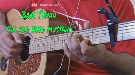 D7 g7 kita berteduh di bawah atapnya. Bagi Tuhan Tak AdaYang Mustahil Gitar || Musik Gereja ...