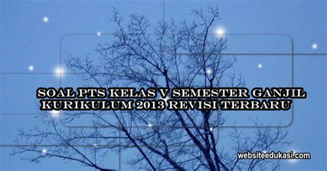 Sedikit gambaran tentang materi pembahasan pada soal latihan pts mtk kelas 5 semester 1 kurikulum 2013 ini, sebagai berikut : Soal PTS/UTS Kelas 5 Semester 1 K13 Revisi 2019 ...