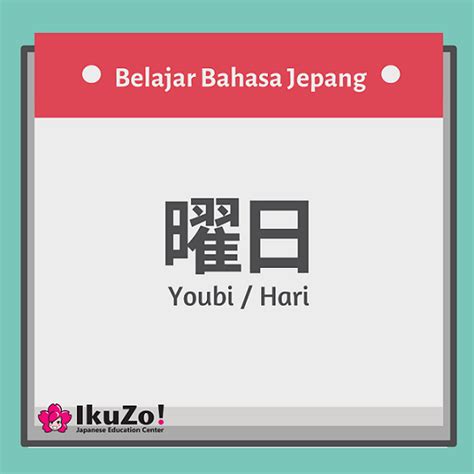 日曜日 (にちげつ / nichigetsu) : Belajar bahasa Jepang: 曜日 (Youbi / Hari) | IkuZo! Japanese ...