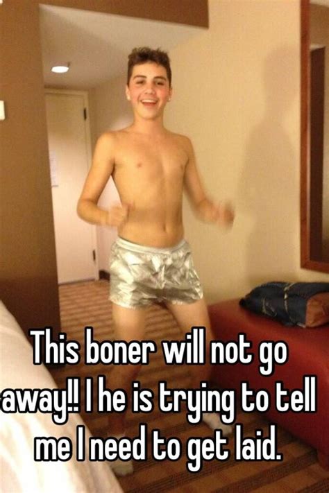 How long are you staying in london? This boner will not go away!! I he is trying to tell me I ...