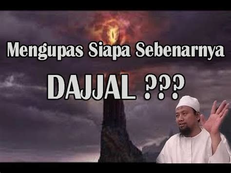Dajjal is an evil figure in islamic eschatology. SIAPA SEBENARNYA AL-MASIH AD-DAJJAL - Ust.Abu Abdirrahman ...