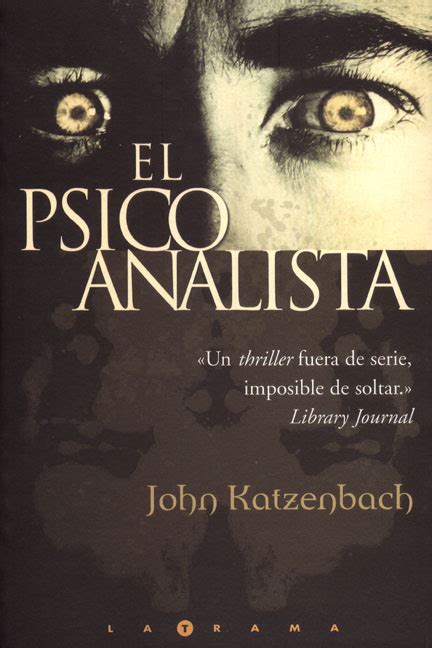 El psicoanalista john katzenbach descargar pdf from imagessl7.casadellibro.com check spelling or type a new query. A.S.B Virtual Info: El Psicoanalista (John Katzenbach)