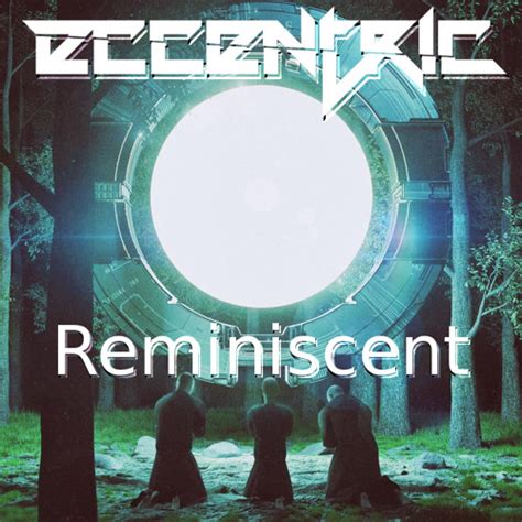 Reminiscent — rem i*nis cent (r?m ? Reminiscent by eccentric | Free Listening on SoundCloud