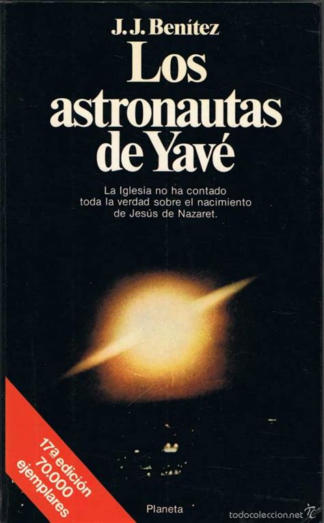 Según el autor navarro, lo más importante de esta supuesta novela «es lo que se intuye, no lo sinceramente, si no lo lee, mejor para usted.», j. J.J.BENITEZ LOS ASTRONAUTAS DE YAVE PDF