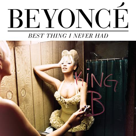 Best thing i never had. Actualités Electroniques / FR / Beyonce - Best Thing I ...