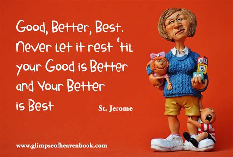 Join us on facebook, twitter and pinterest. Good, Better, Best. Never let it rest 'til your Good is Better and your Better is Best (With ...